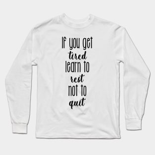 'If You Get Tired Learn To Rest' Human Trafficking Shirt Long Sleeve T-Shirt